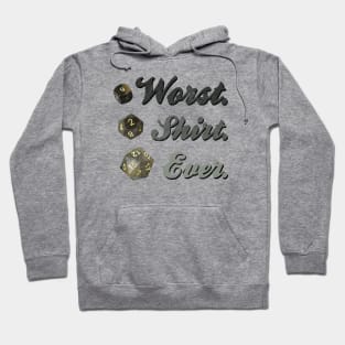 WORST SHIRT EVER Hoodie